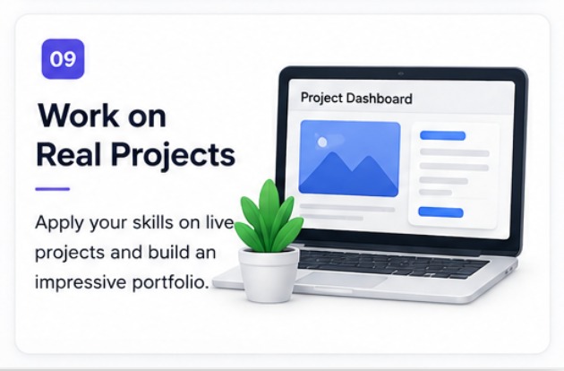 09 Work on Real Projects — apply your skills on live projects and build an impressive portfolio.